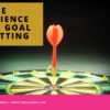 The Science of Goal Setting